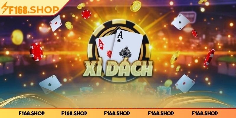 Xì dách F168 – Trò Chơi Bài Trí Tuệ Mang Cơ Hội Thắng Lớn 1 Game bài xì dách siêu hấp dẫn